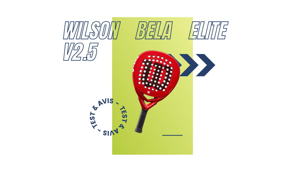 Wilson Bela Elite V2.5 Saison 2024 : Test et avis