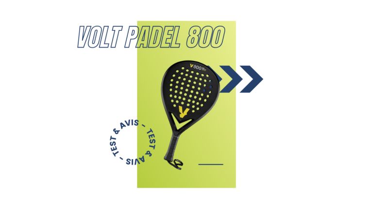 Volt Padel 800 Saison 2023 : Test et avis