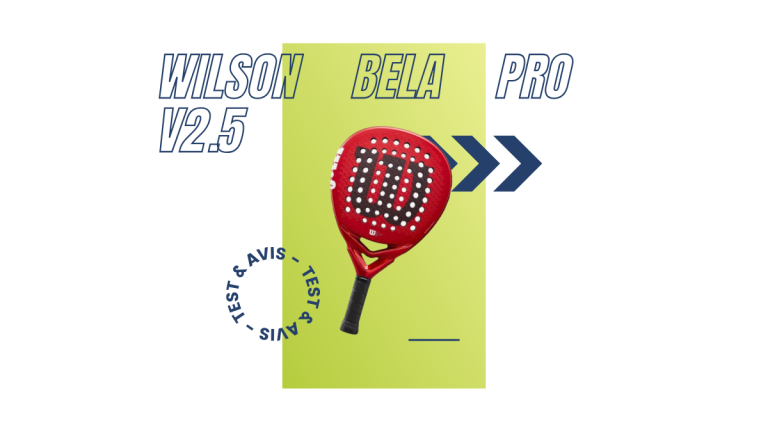 Wilson Bela Pro V2.5 Saison 2024 : Test et avis