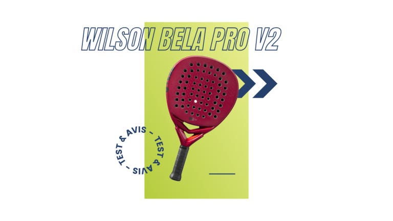 Wilson Bela Pro V2 Saison 2023 : Test et avis