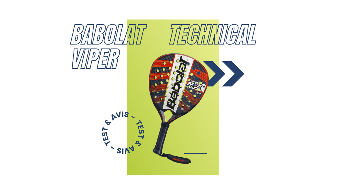 Babolat Technical Viper Saison 2023 : Test et avis