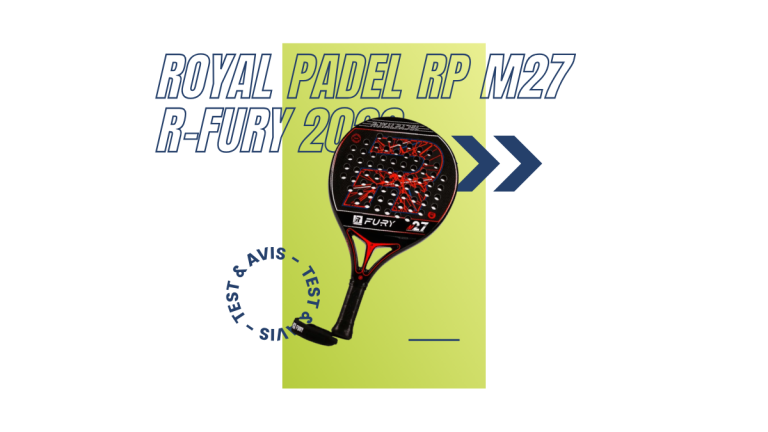 Royal Padel RP M27 R-Fury 2023 Saison 2023 : Test et avis