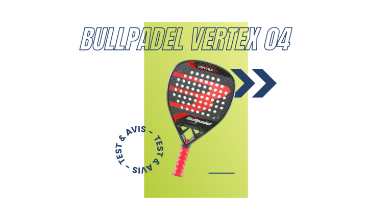 Bullpadel Vertex 04 Saison 2024 : Test et avis