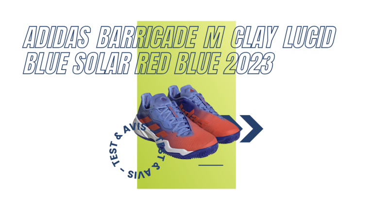 Adidas Barricade M Clay lucid blue solar red blue 2023 : Test et avis