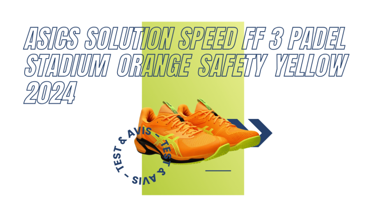 Asics Solution Speed FF 3 Padel stadium orange safety yellow 2024 : Test et avis