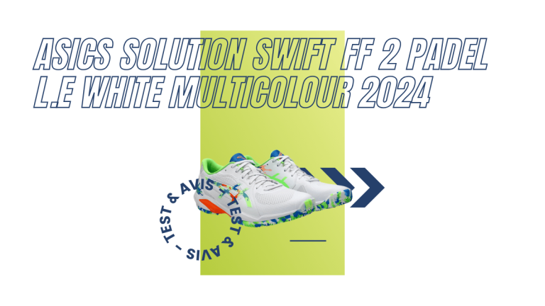 Asics Solution Swift FF 2 Padel L.E white multicolour 2024 : Test et avis
