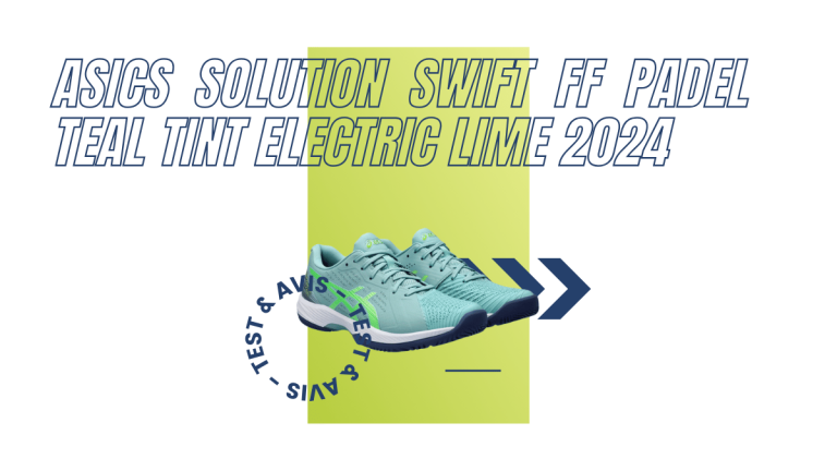 Asics Solution Swift FF Padel teal tint electric lime 2024 : Test et avis