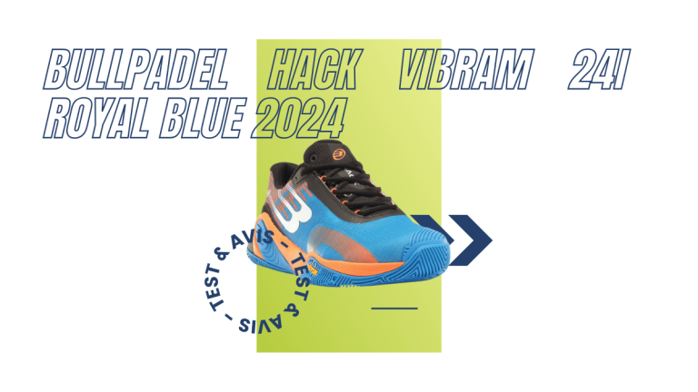 Bullpadel Hack Vibram 24I royal blue 2024 : Test et avis