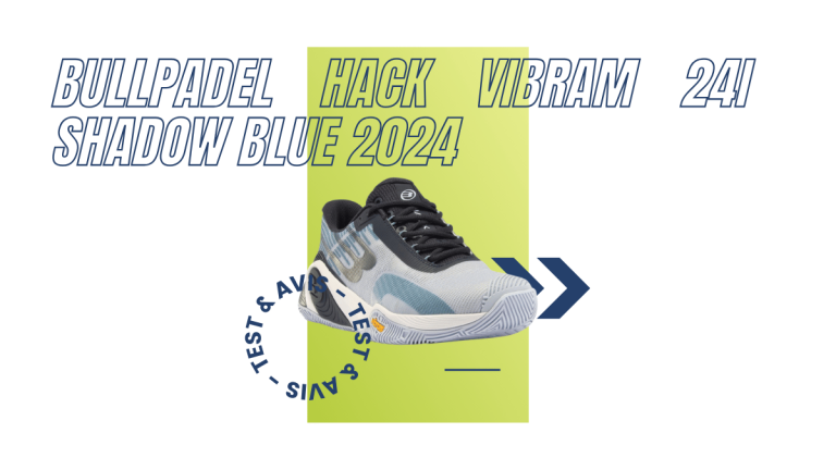 Bullpadel Hack Vibram 24I shadow blue 2024 : Test et avis