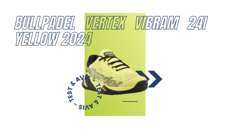 Bullpadel Vertex Vibram 24I Yellow 2024 : Test et avis