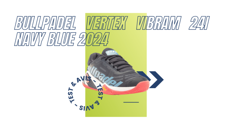 Bullpadel Vertex Vibram 24I navy blue 2024 : Test et avis