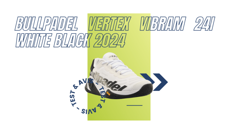 Bullpadel Vertex Vibram 24I white black 2024 : Test et avis