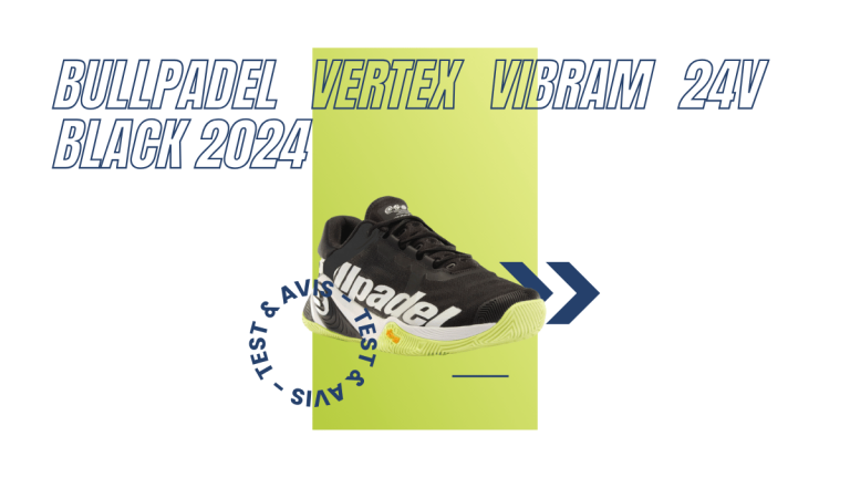 Bullpadel Vertex Vibram 24V black 2024 : Test et avis