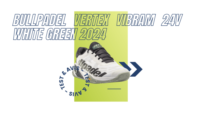 Bullpadel Vertex Vibram 24V white green 2024 : Test et avis