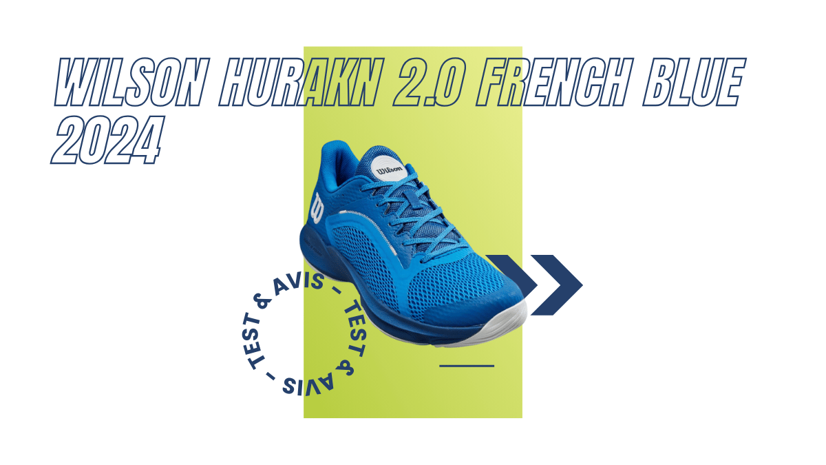 Wilson Hurakn 2.0 french blue 2024 : Test et avis