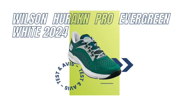 Wilson Hurakn Pro evergreen white 2024 : Test et avis