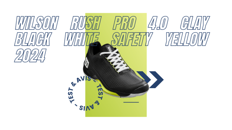 Wilson Rush Pro 4.0 Clay black white safety yellow 2024 : Test et avis