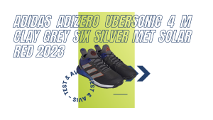 Adidas Adizero Ubersonic 4 M Clay grey six silver met solar red 2023 : Test et avis