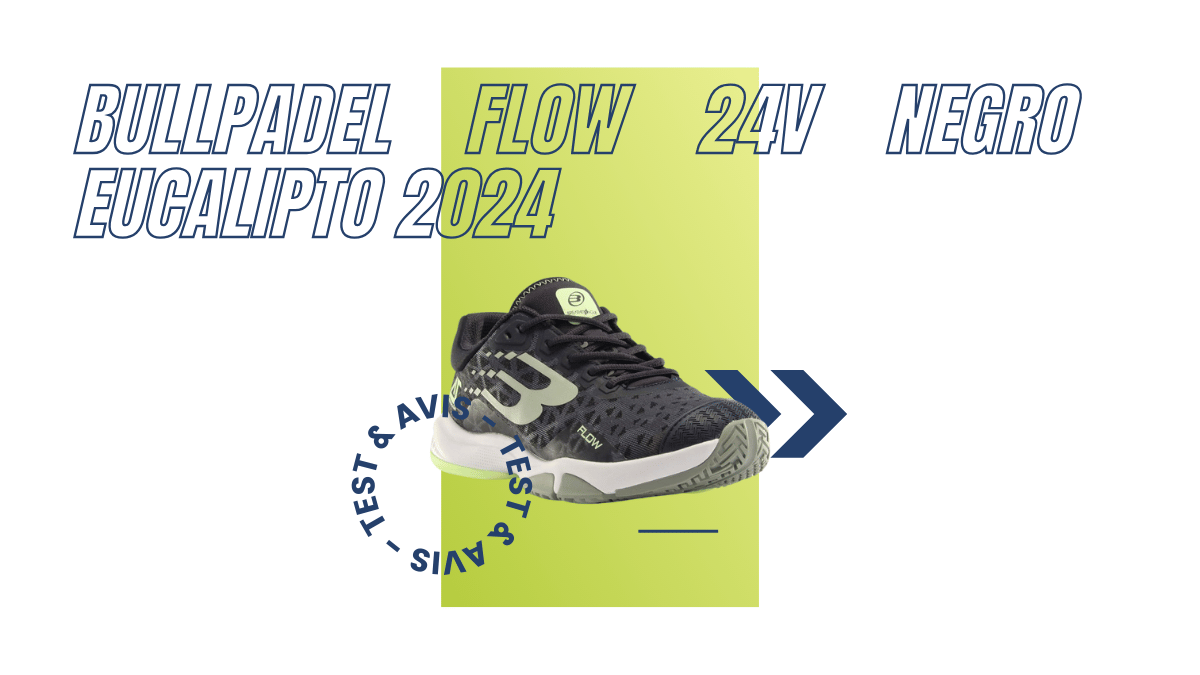 Bullpadel Flow 24V negro eucalipto 2024 : Test et avis