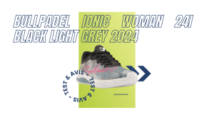 Bullpadel Ionic Woman 24I black light grey 2024 : Test et avis