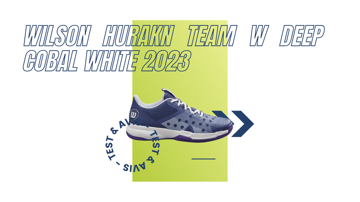 Wilson Hurakn Team W deep cobal white 2023 : Test et avis