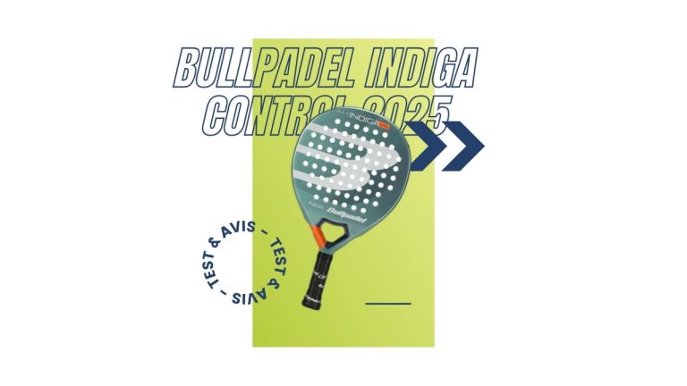 Raquette padel Bullpadel Indiga Control 2025 Test et avis