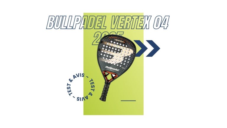 Raquette padel Bullpadel Vertex 04 2025 Test et avis