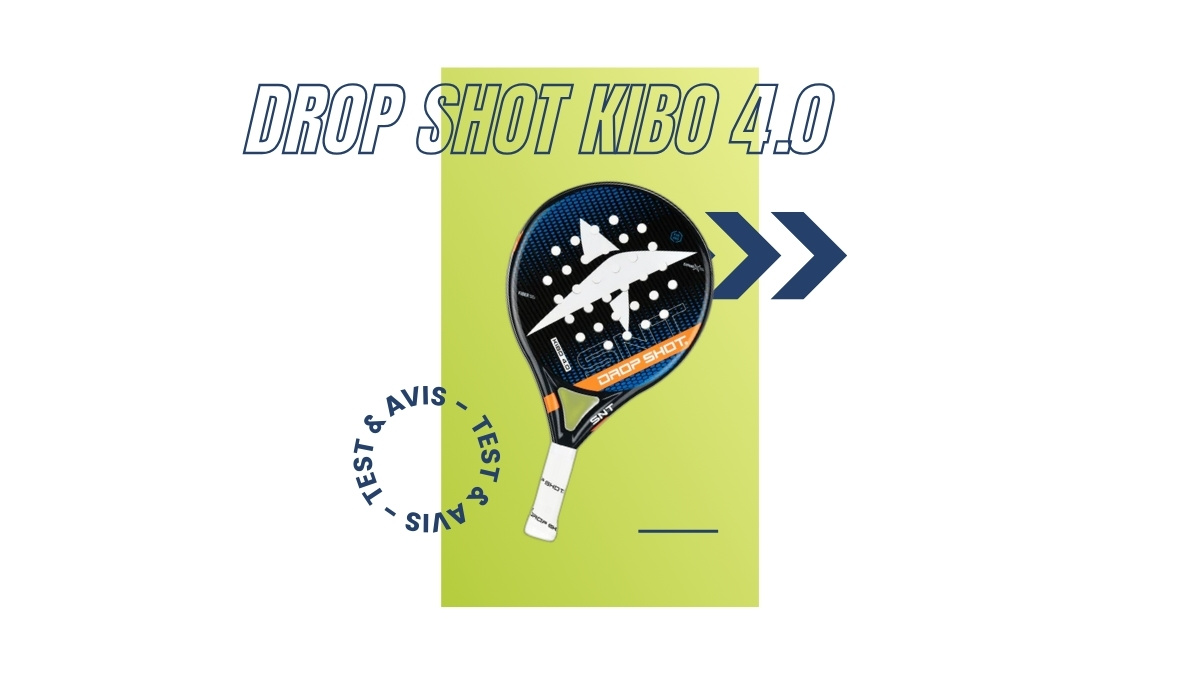 Raquette padel Drop Shot Kibo 4.0 Test et avis