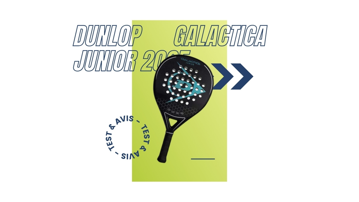 Raquette padel Dunlop Galactica Junior 2025 Test et avis
