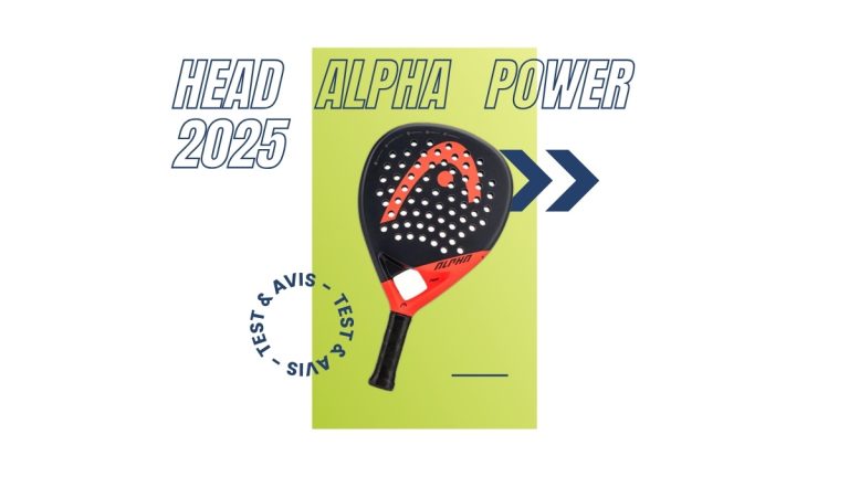Raquette padel Head Alpha Power 2025 Test et avis