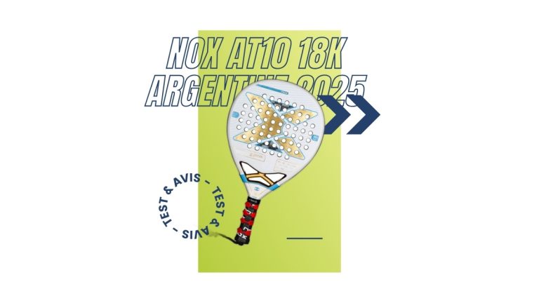 Raquette padel Nox AT10 18K Argentine 2025 Test et avis