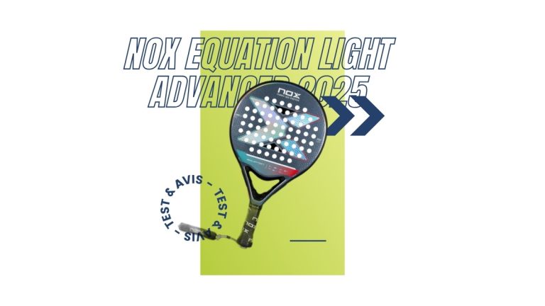 Raquette padel Nox Equation Light Advanced 2025 Test et avis