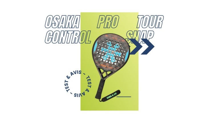 Raquette padel Osaka Pro Tour Control Snap Test et avis
