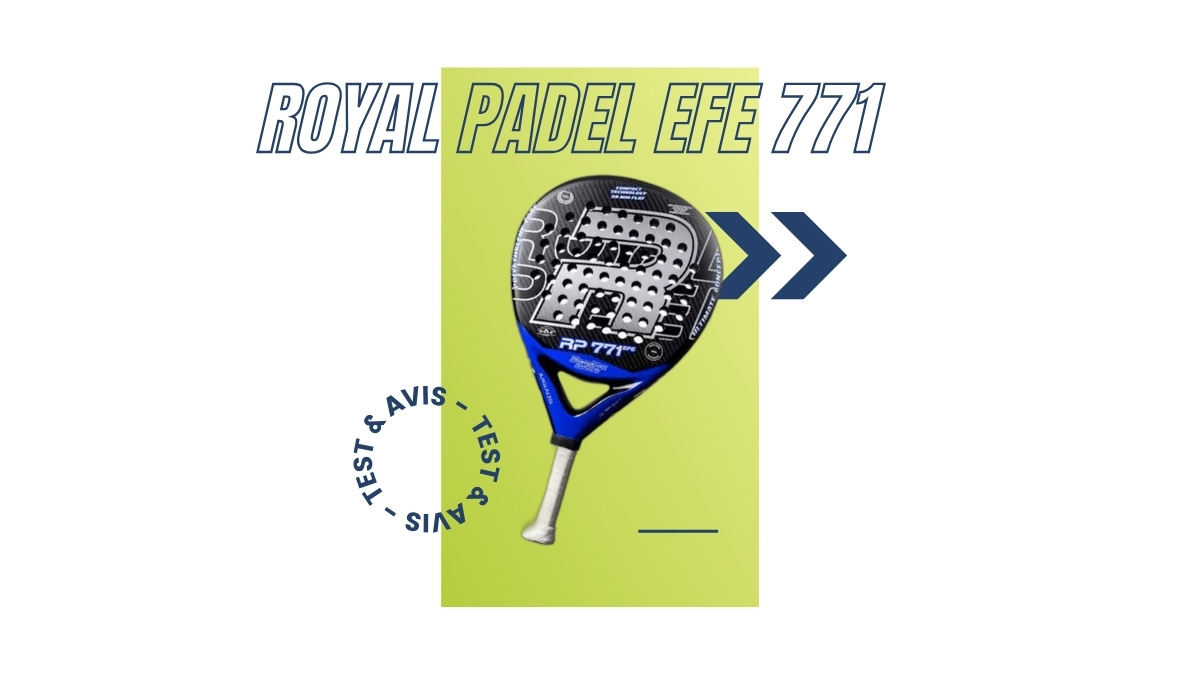 Raquette padel Royal Padel EFE 771 Test et avis
