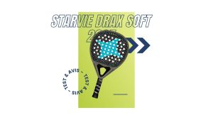 Raquette padel Starvie Drax Soft 2025 Test et avis