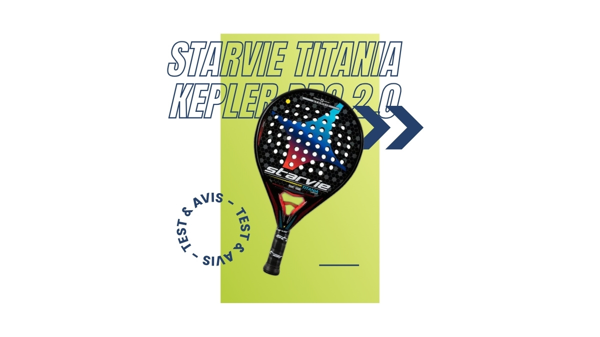 Raquette padel Starvie Titania Kepler Pro 2.0 Test et avis