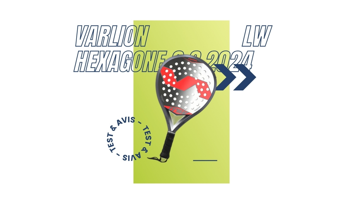 Raquette padel Varlion LW Hexagone 8.8 2024 Test et avis