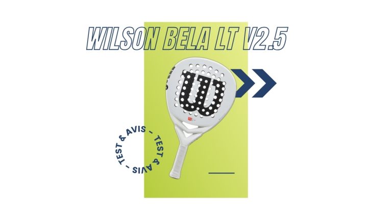 Raquette padel Wilson Bela LT V2.5 Test et avis