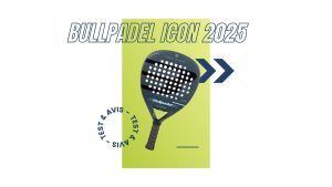 Raquette padel Bullpadel Icon 2025 Test et avis