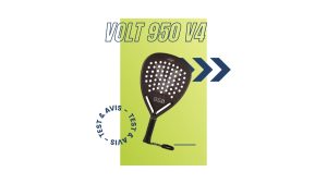 Raquette padel Volt 950 V4 Test et avis