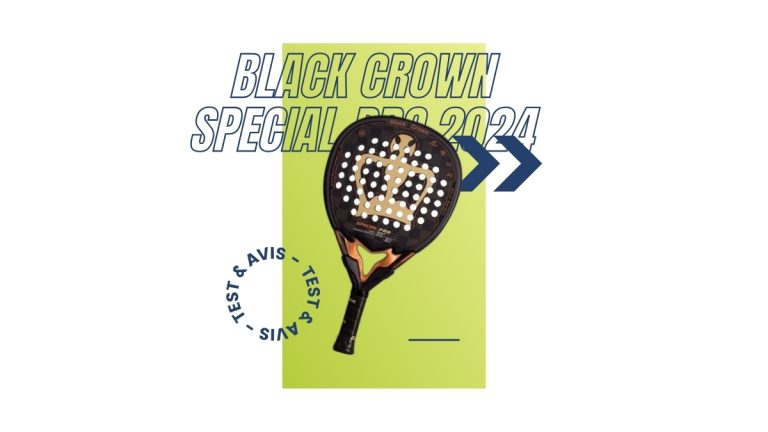 Raquette padel Black Crown Special Pro 2024 Test et avis