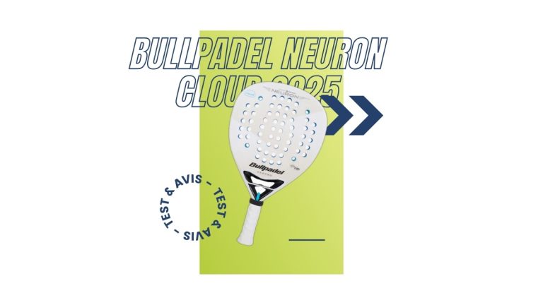 Raquette padel Bullpadel Neuron Cloud 2025 Test et avis