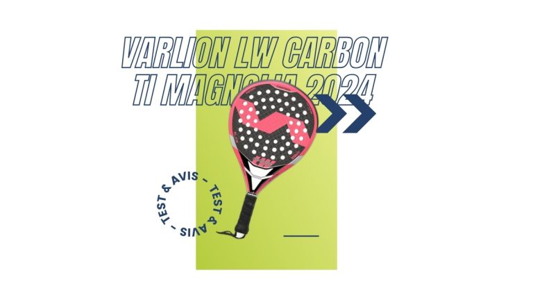 Raquette padel Varlion LW Carbon TI Magnolia 2024 Test et avis